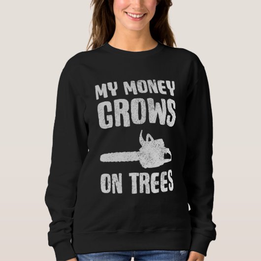 Arborist Lumberjack My Money Grows On Trees Trui (Voorkant)