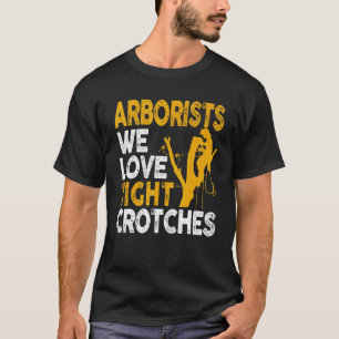 Arborist Lumberjack Tree Climate Love Tight Crossa T-shirt