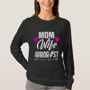 Arborist Mam Wife Tree chirurg Arboriculturus T-shirt