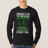 Arborist Men Lumberjack Tree Climber The Pain Is R T-shirt (Voorkant)