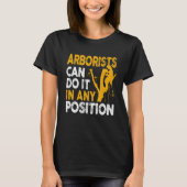 Arborist Tree Climber Lumberjack Can Do Any Positi T-shirt (Voorkant)