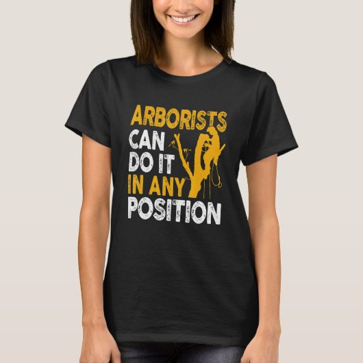 Arborist Tree Climber Lumberjack Can Do Any Positi T-shirt (Voorkant)