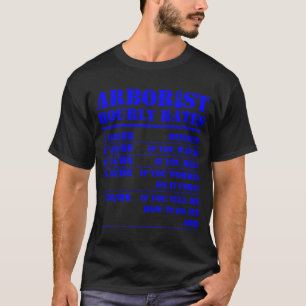 Arborist Uourly Rate Tree Cutter Lumberjack Logge T-shirt