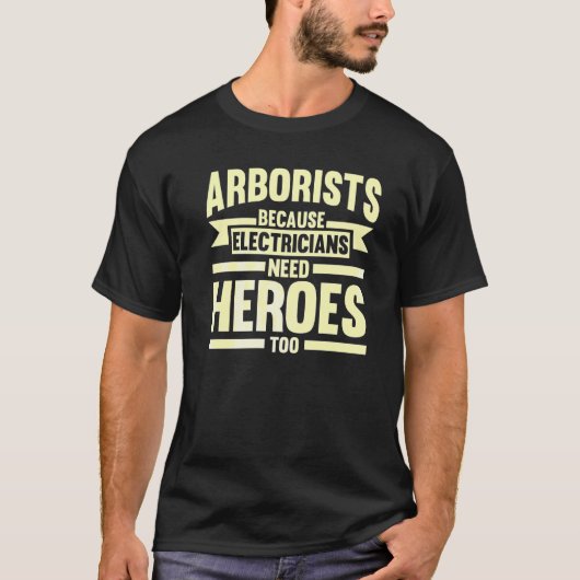 Arborists Because Electricians Tree Climber T-shirt (Voorkant)