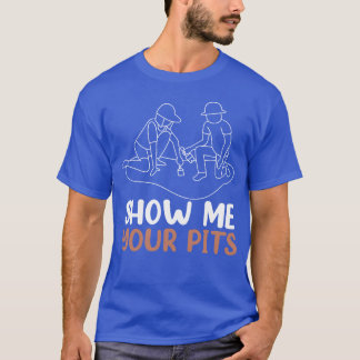Archaeology Show Me Your Pits Funny Archeologist f T-shirt