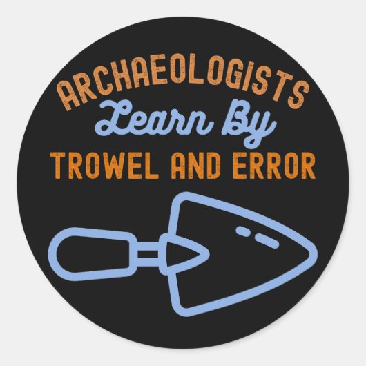 Archeologen leren door troffel en fout ronde sticker (Voorkant)
