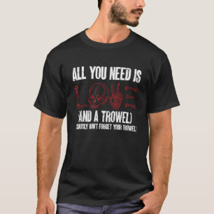 Archeologie Alles wat je nodig hebt is liefde en e T-shirt