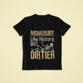 Archeologie als geschiedenis maar vuil t-shirt