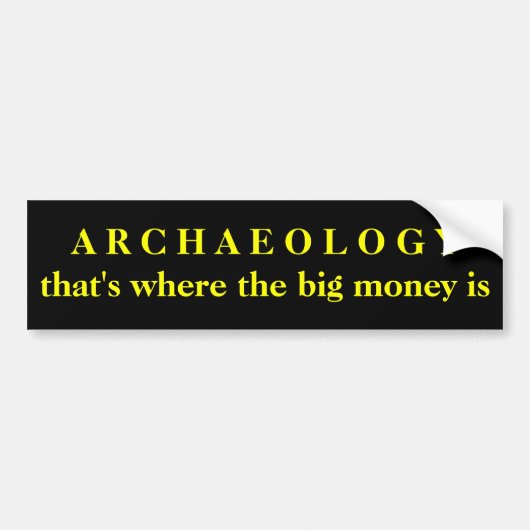ARCHEOLOGIE - daar is het grote geld Bumpersticker (Voorkant)