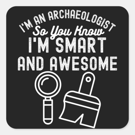 Archeologie Gezegde, Funny Archaeology2 Vierkante Sticker (Voorkant)