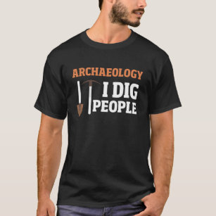 Archeologie I Dig Mensen T-shirt