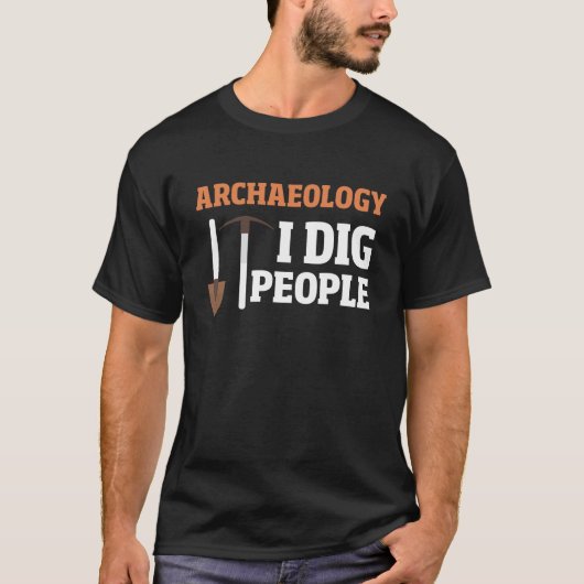 Archeologie I Dig Mensen T-shirt (Voorkant)