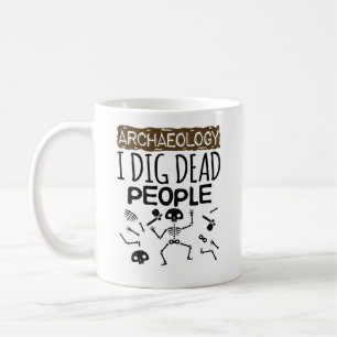 Archeologie ik dig Dead People Archeoloog Koffiemok