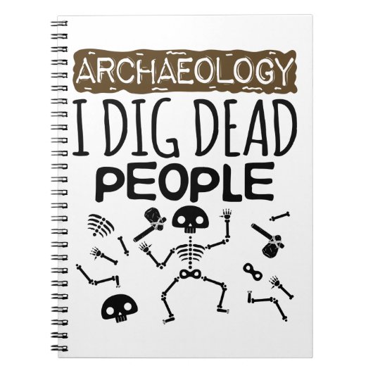 Archeologie ik dig Dead People Archeoloog Notitieboek (Voorkant)