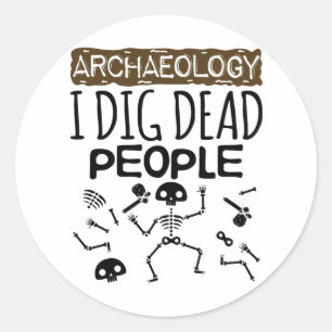 Archeologie ik dig Dead People Archeoloog Ronde Sticker