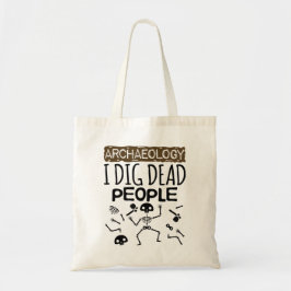 Archeologie ik dig Dead People Archeoloog Tote Bag