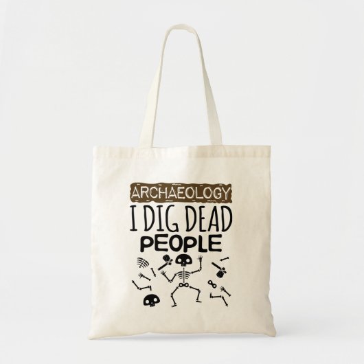 Archeologie ik dig Dead People Archeoloog Tote Bag (Voorkant)