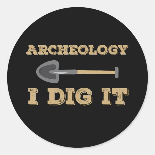 Archeologie Ik graaf Het Grappige Archeoloog Ronde Sticker (Voorkant)