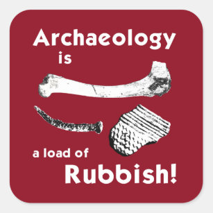 Archeologie is een lading vuilnistikkers vierkante sticker