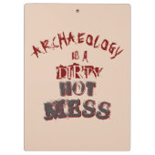 Archeologie is een smerige hete puinhoop klembord (Achterkant)