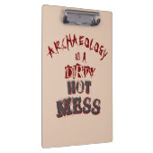 Archeologie is een smerige hete puinhoop klembord (Rechts)