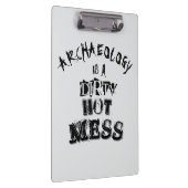 Archeologie is een smerige hete puinhoop klembord (Rechts)