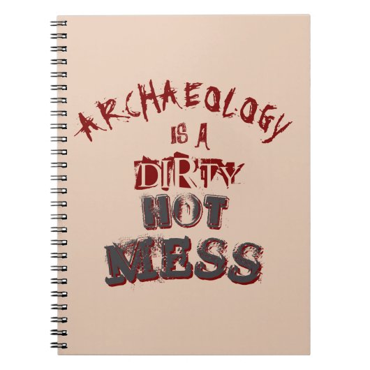 Archeologie is een smerige hete puinhoop notitieboek (Voorkant)
