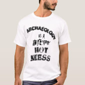 "Archeologie is een smerige warme rotzooi" T-shirt (Voorkant)