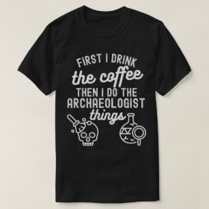 Archeologie zeggen, toekomstige archeoloog4 t-shirt