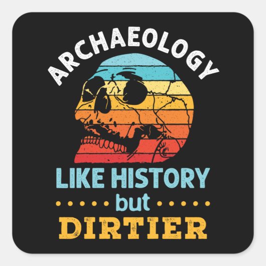 Archeologie zoals geschiedenis maar smeriger grapp vierkante sticker (Voorkant)