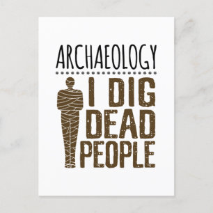 Archeology Anthropology I Dig Dead People Mummy Briefkaart