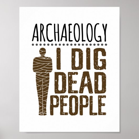 Archeology Anthropology I Dig Dead People Mummy Poster (Voorkant)