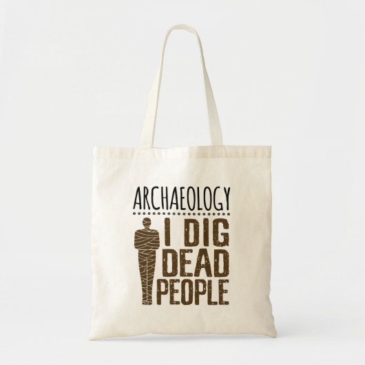 Archeology Anthropology I Dig Dead People Mummy Tote Bag (Voorkant)