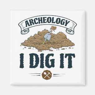 Archeology I Dig it Archeology Archaeoloog Magneet