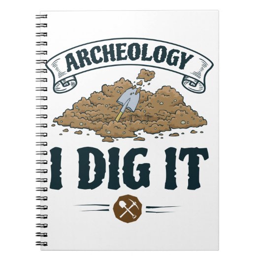 Archeology I Dig it Archeology Archaeoloog Notitieboek (Voorkant)