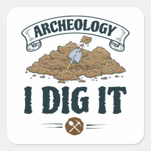 Archeology I Dig it Archeology Archaeoloog Vierkante Sticker