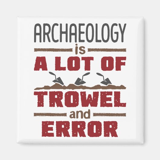 Archeology is een hoop trowel en fout magneet (Voorkant)