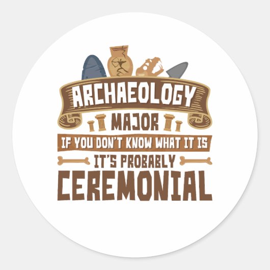 Archeology Major Student Funny Ceremonial Ronde Sticker (Voorkant)
