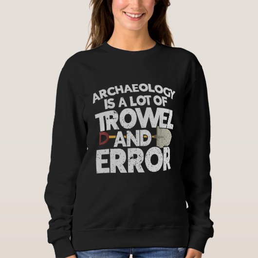 Archeoloog Archeology Ancient Digging History Trui (Voorkant)