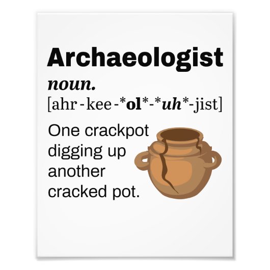 Archeoloog Definition Crackpot Foto Afdruk (Voorkant)