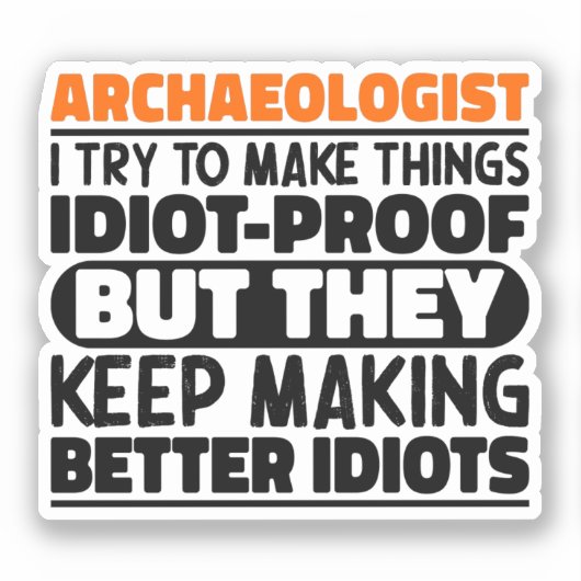 Archeoloog Ik probeer dingen grappig te maken Sticker (Voorkant)