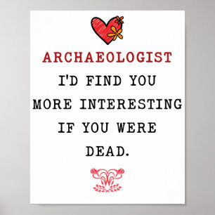 ARCHEOLOOG IK ZOU JE INTERESSANTER VINDEN ALS JE POSTER