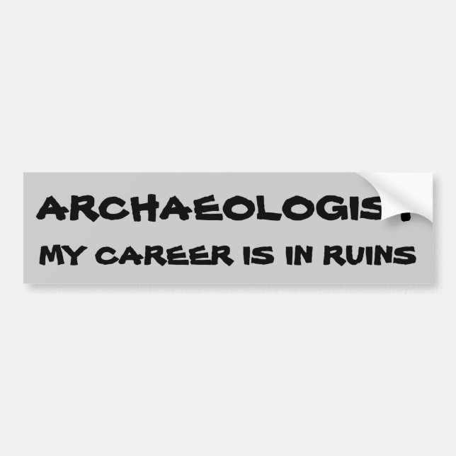 Archeoloog Pun. Loopbaanapparatuur Bumpersticker (Voorkant)