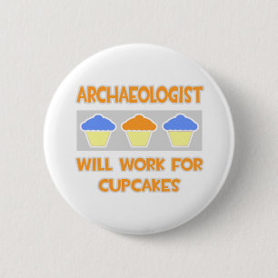 Archeoloog ... Werkt voor cupcakes Ronde Button 5,7 Cm
