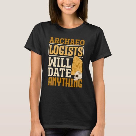 Archeoloog zal alles dateren t-shirt (Voorkant)