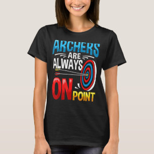Archer Outfit Pijl Game Archery Quote Arching T-shirt