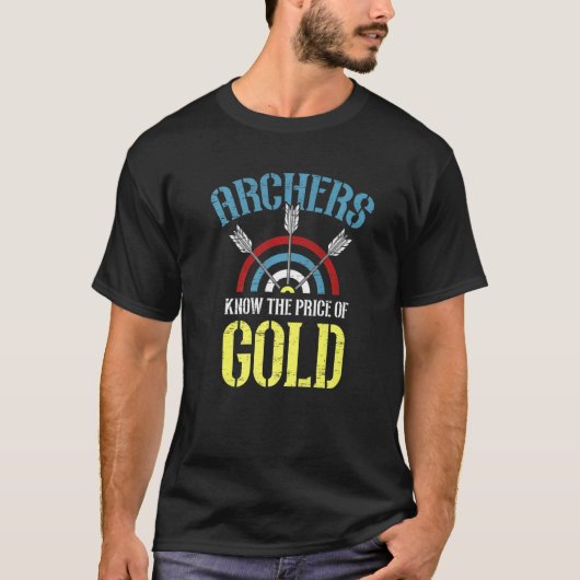 Archers Know The Price Of Gold Archery Bow Arrow A T-shirt (Voorkant)