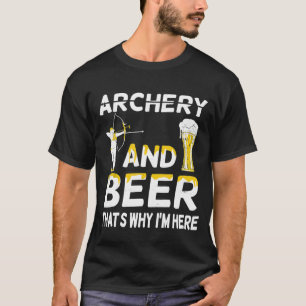 Archery and Beer die waarom ik hier Archer Archery T-shirt