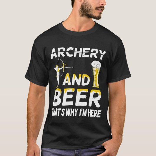 Archery and Beer die waarom ik hier Archer Archery T-shirt (Voorkant)