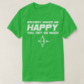 Archery Archery maakt me blij dat je niet zo veel T-shirt (Design voorkant)